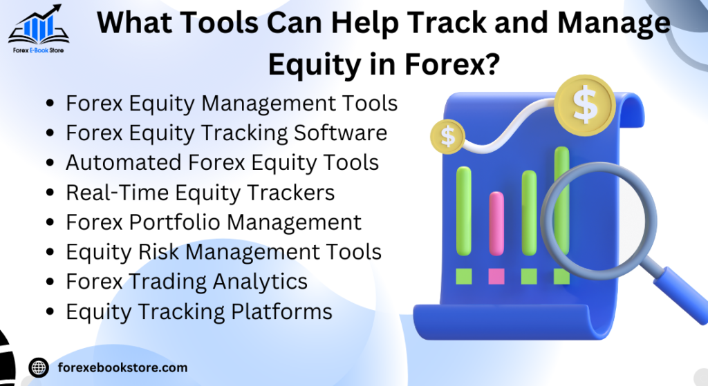 What Tools Can Help Track and Manage Equity in Forex